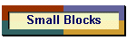 Small Blocks