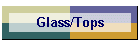 Glass/Tops