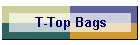 T-Top Bags